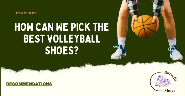 How can we pick the Perfect volleyball shoes?