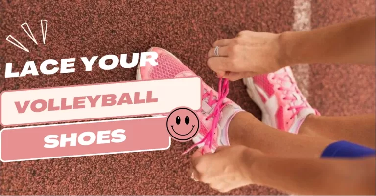 How to Laces Your Volleyball Shoes for Court Performance?
