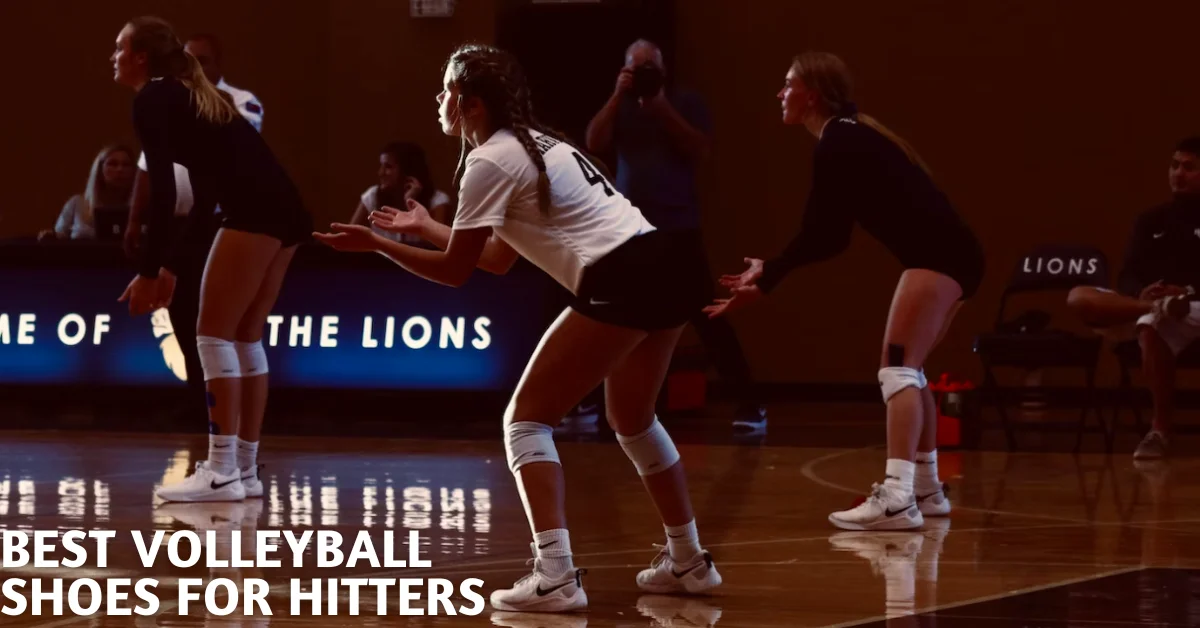 Looking for the Best Volleyball Shoes for Hitters